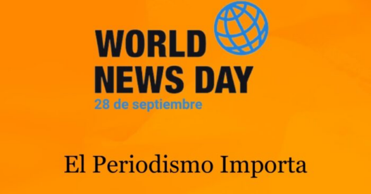 DÍA MUNDIAL DE LAS NOTICIAS: ‘LA ALEGRÍA DE LA VERDAD COMPARTIDA, EL VÍNCULO SAGRADO Y LOS VALORES AUTOEVIDENTES DE LAS DEMOCRACIAS’​